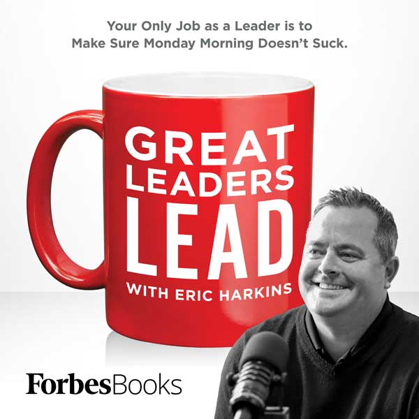 Great Leaders Lead with Eric Harkins podcast artwork